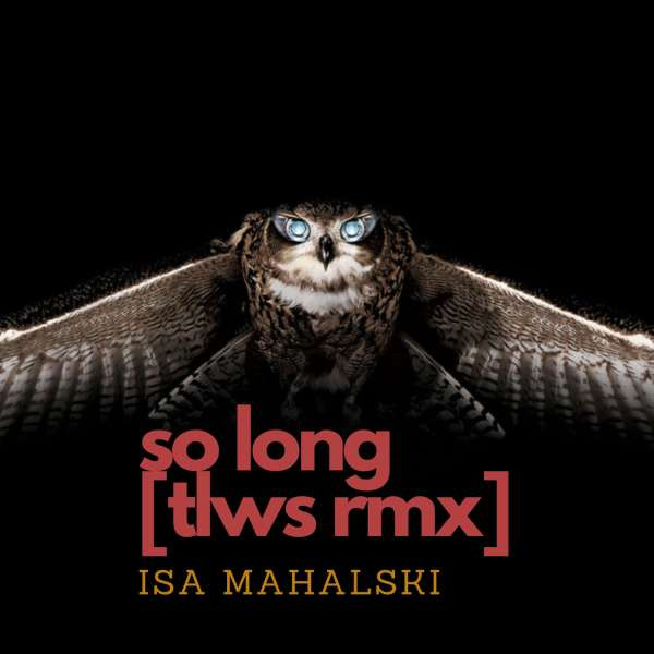 Isa Mahalski – So Long (TLWS Remix)